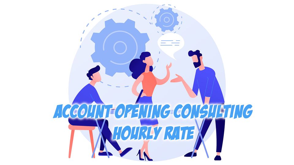 Account Opening Consulting Hourly Rate