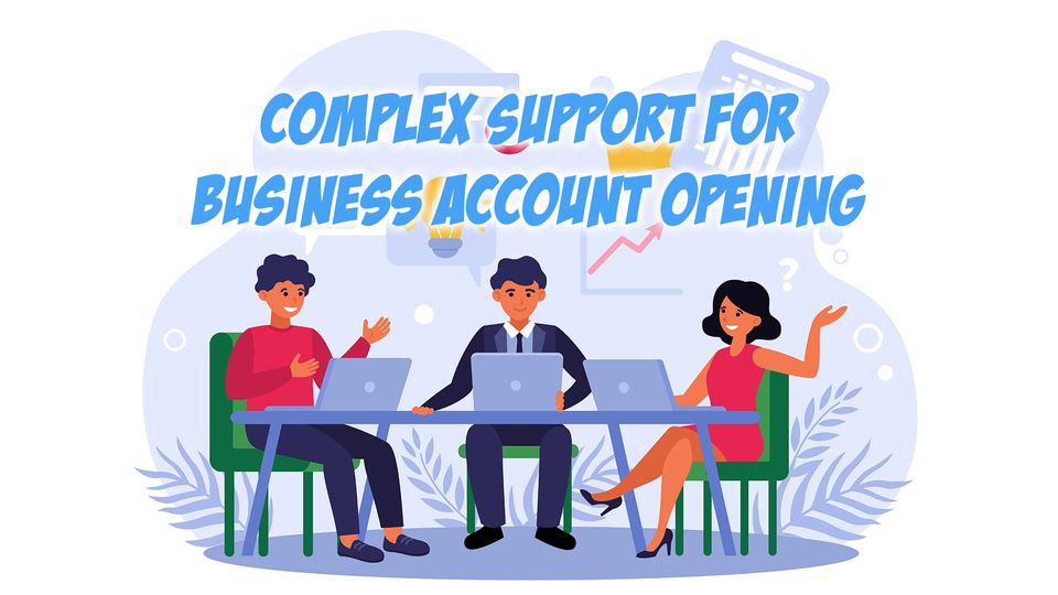 Complex Support for Business Account Opening