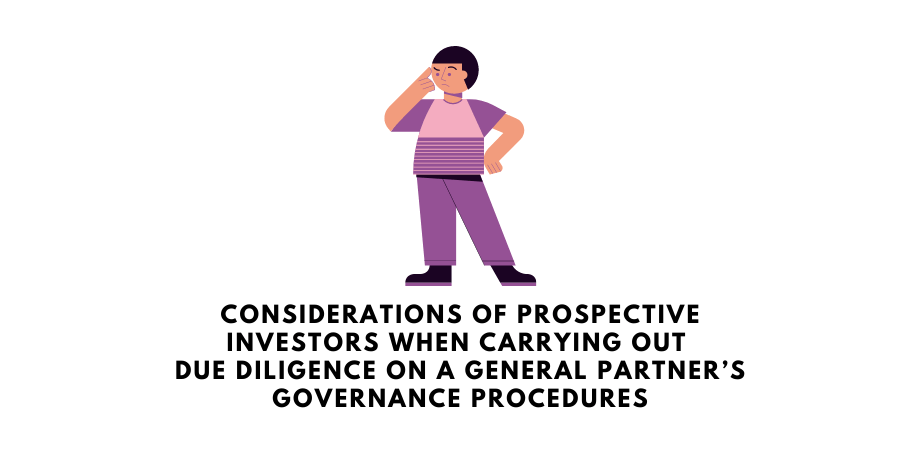 Considerations of Prospective Investors When Carrying Out Due Diligence on a GP’s Governance Procedures