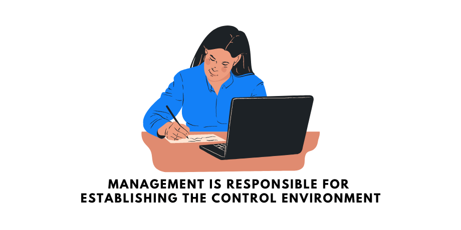Management is Responsible for Establishing the Control Environment