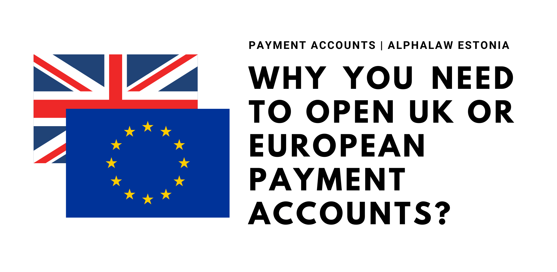 Why You Need To Open UK or European Payment Accounts?