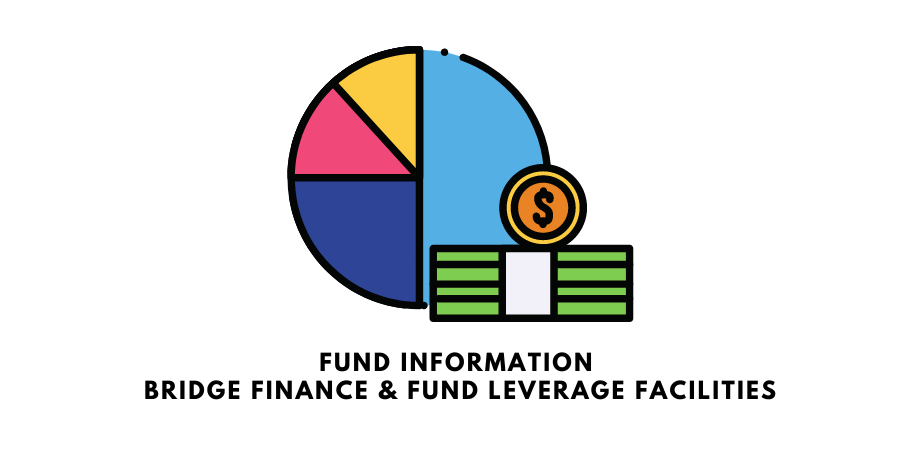 Fund Information. Bridge Finance & Fund Leverage Facilities.