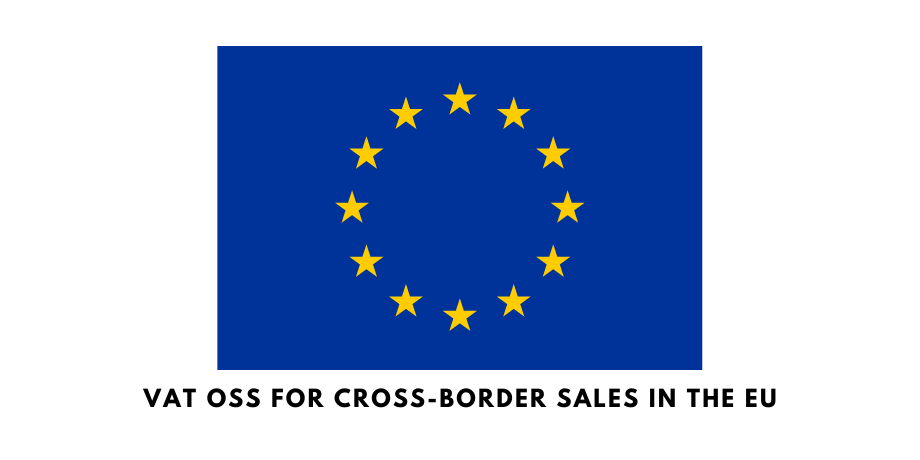 The Guide to the VAT OSS (One Stop Shop) for Cross-Border Sales in the EU